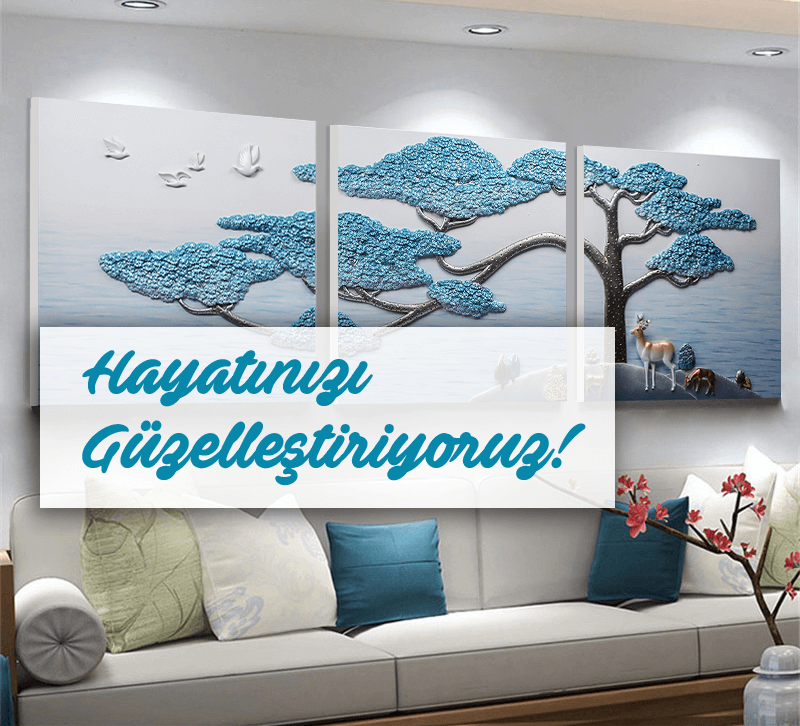 Hayatınızı Güzelleştiriyoruz!